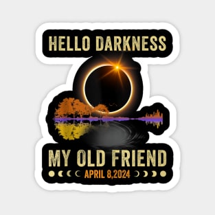 Hello Darkness My Old Friend Solar Eclipse Of April 8 2024 Magnet