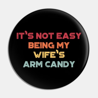 It's Not Easy Being My Wife's Arm Candy Sunset Funny Pin