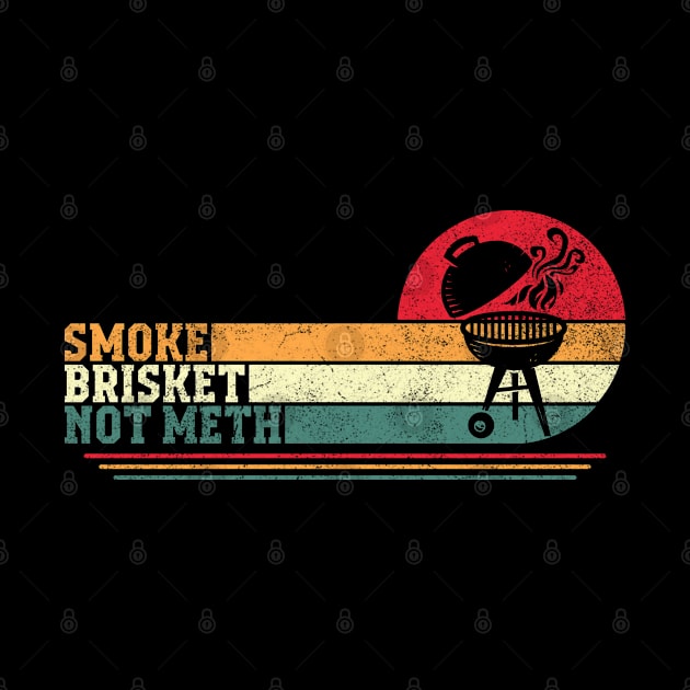 Smoke Brisket Not Meth Vintage by BaderAbuAlsoud