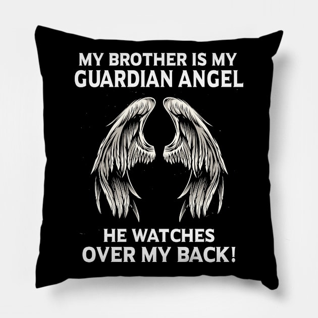 My BrotherIs My Guardian Angel He Watches Over My Back Pillow by Minkdick MT