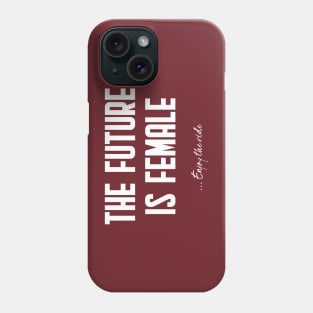 The future is female... enjoy the ride! Phone Case