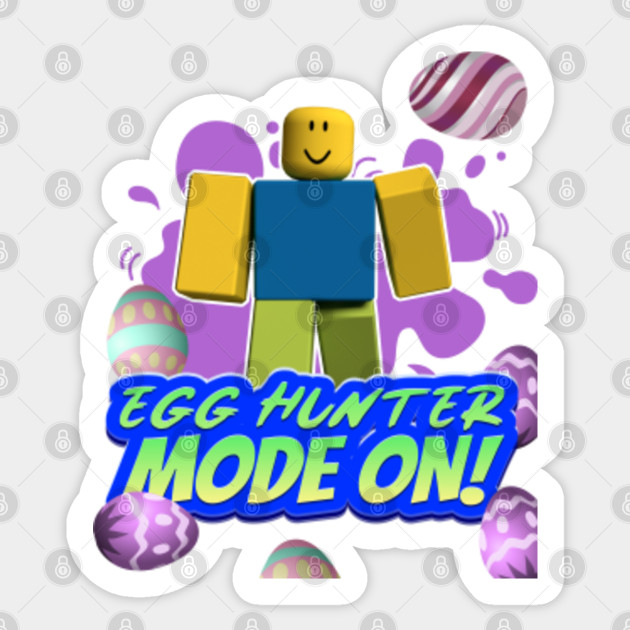 Roblox Egg Hunter Mode On Funny Easter Noob Gaming Gift Roblox Sticker Teepublic Uk - chill egg roblox