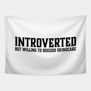 Introverted but willing to discuss skinscare Funny sayings Tapestry