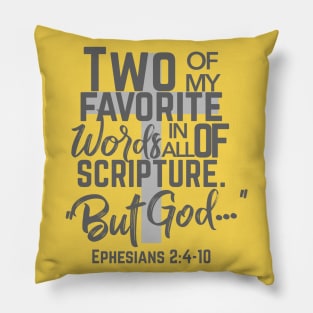 Two of My favorite words in all of scripture is "But God Ephesians 2 Pillow