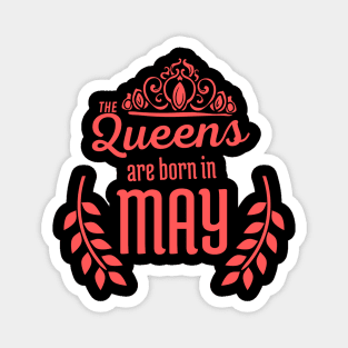 The Queens are Born in may Magnet