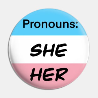 Trans She Her Pin