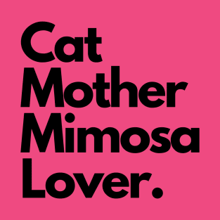 Cat Mother Mimosa Lover. T-Shirt
