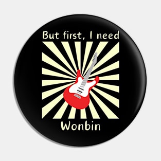 But First, I need Wonbin Pin