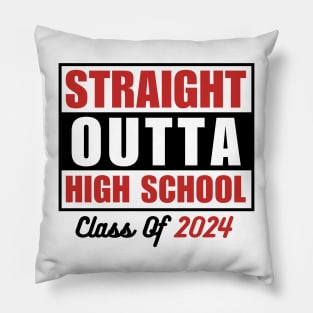 Straight Outta High School Graduation Class Of 2024  Funny Graduate Student Pillow