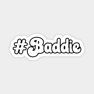 Hashtag Baddie Magnet