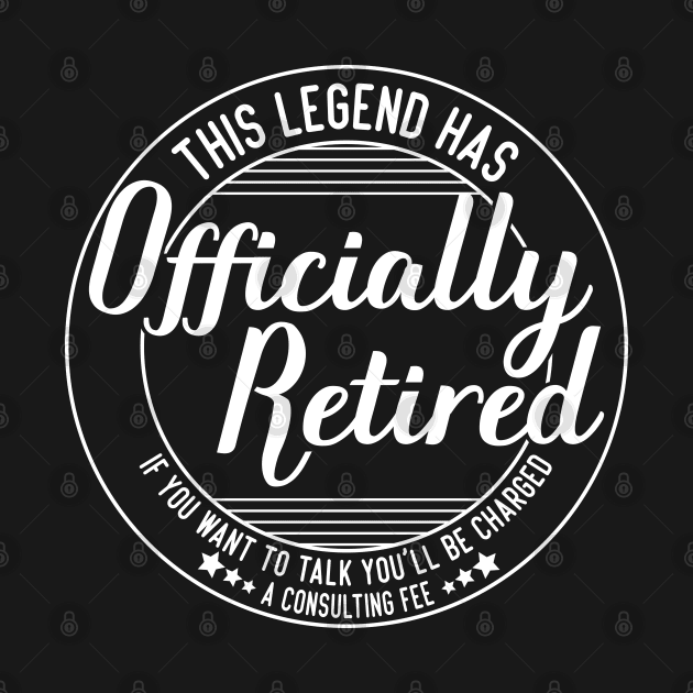 funny this legend has officially retired Retirement Expertise humor by greatnessprint