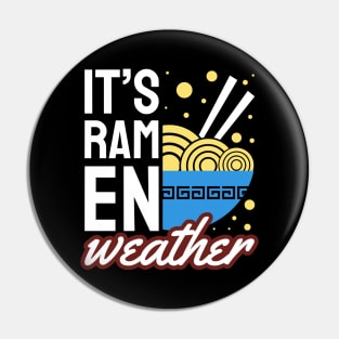 It's Ramen Weather Pin