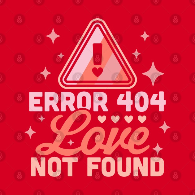 Error 404 Love Not Found - Funny Anti Valentines Day Heart by OrangeMonkeyArt