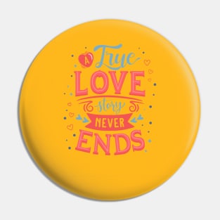 A true Love Story Never Ends Pin