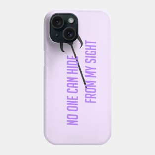 No one can hide from my sight Phone Case