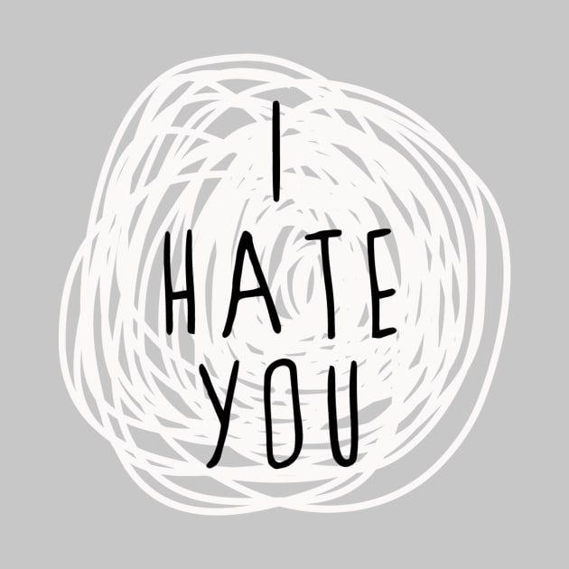 I Hate You by emanuelacarratoni