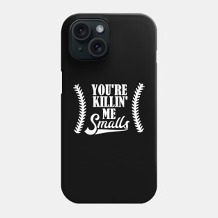 The Sandlot You're Killin' Me Smalls Phone Case