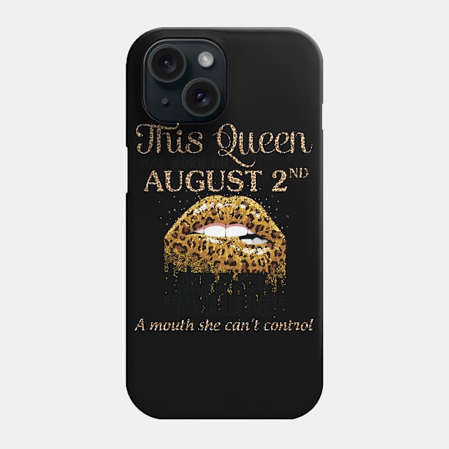 This Queen Was Born On August 2nd Hated By Many Loved By Plenty Heart Fire A Mouth Can't Control Phone Case by Cowan79