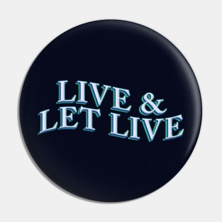 LIVE AND LET LIVE Pin