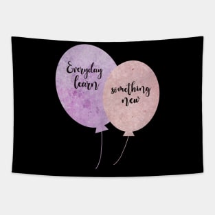 Everyday learn something new Ballons pink and purple typography balloons Tapestry