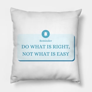 Do what is right not what is easy Pillow