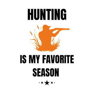 Hunting is my favorite season T-Shirt