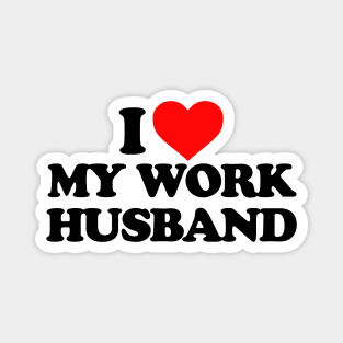 I love my work husband Magnet