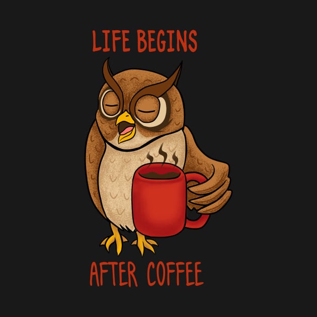 life begins after coffee by opoyostudio