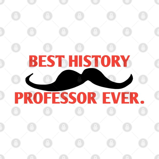 Best History professor ever, Gift for male History Teacher with mustache by BlackMeme94