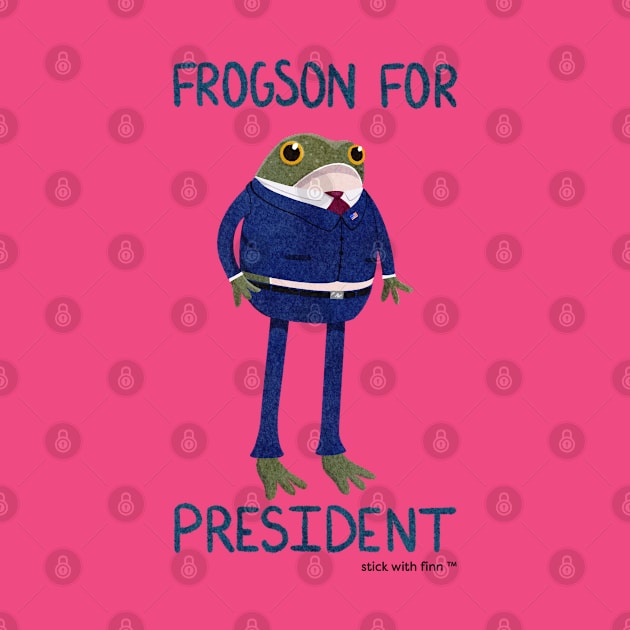 Frogson For President by Stick With Finn