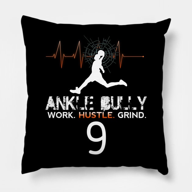 Ankle Bully Work Hustle Grind #9 Basketball Motivation Saying Pillow by MaystarUniverse