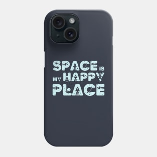 Space Is My Happy Place - Space Traveler Gift Phone Case