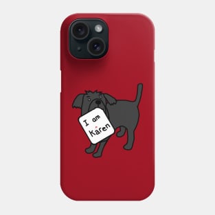 Cute Dog has a meme sign for Karen Phone Case