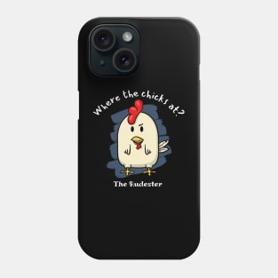 Where the chicks at? The Rudester Phone Case