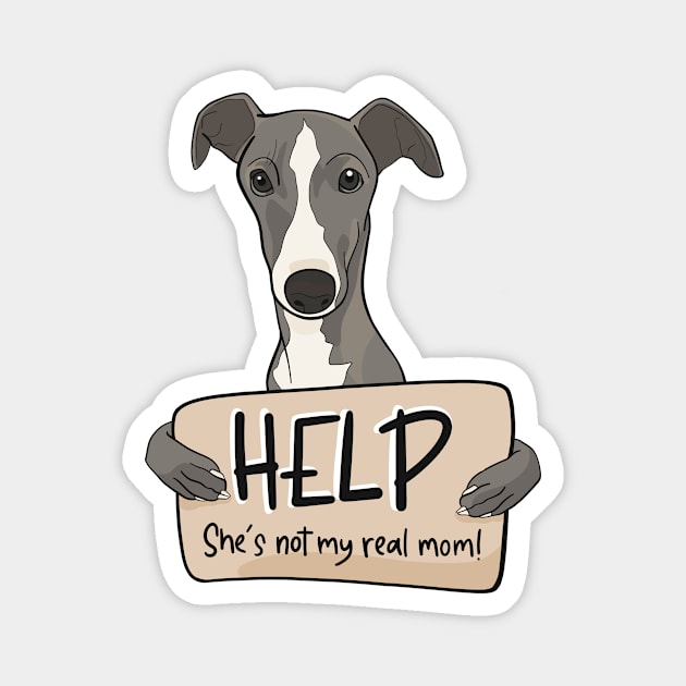 Funny dog design for Greyhound moms; Help, she's not my real mom Magnet by This Iggy Life