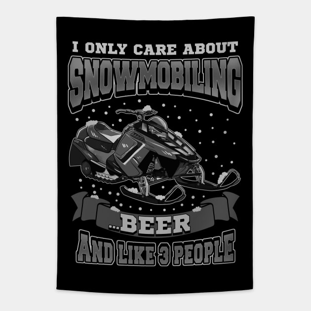 I Only Care About Snowmobiling Beer And Like 3 People Tapestry by E