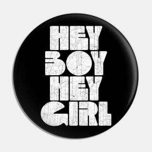 Hey Boy, Hey Girl Pin