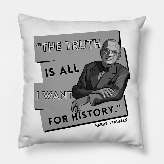 President Truman Quote: "The truth is..." Pillow by History Tees