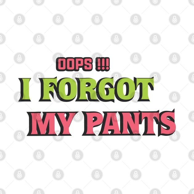 oops, I forgot my pants by TrendsCollection