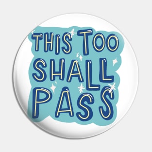This Too Shall Pass - Blue Pin