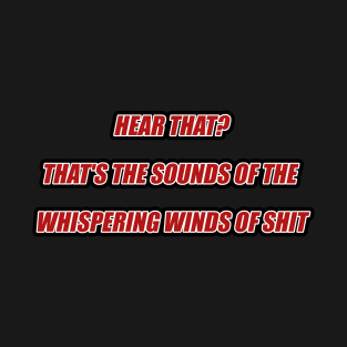 Whispering Winds of Shit T-Shirt