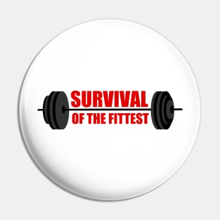 Bodybuilding - Fitness - Survival of the Fittest Pin