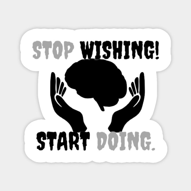 Stop Wishing Start Doing Magnet by modo store