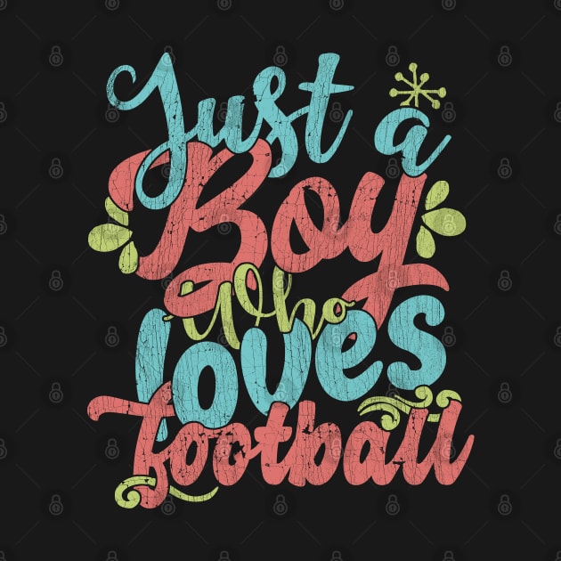 Just A Boy Who Loves Football Gift product by theodoros20