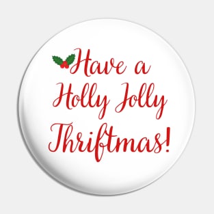 Have a Holly Jolly Thriftmas Pin