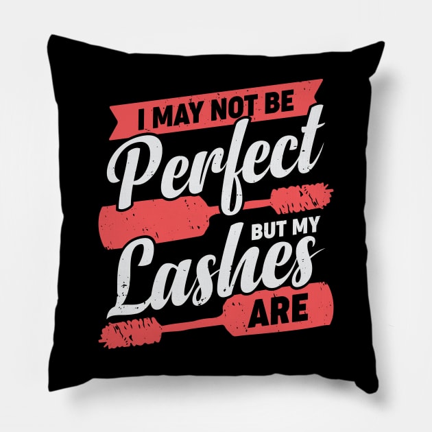 I May Not Be Perfect But My Lashes Are Pillow by Dolde08