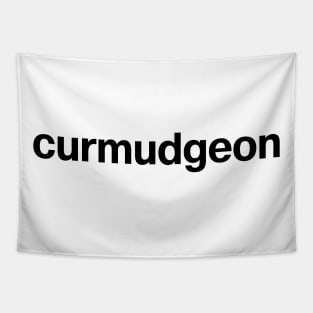 "curmudgeon" in plain black letters - get off my lawn you kids! Tapestry