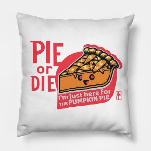 PIE or DIE - I'm just here for the pumpkin pie - Vegan - Happy Thanksgiving Pillow