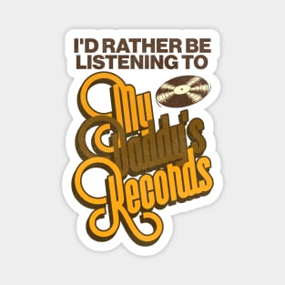 I'd Rather Be Listening To My Daddy's Records Magnet