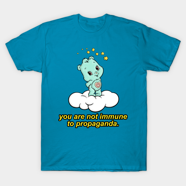 Discover You Are Not Immune To Propaganda / - Propaganda - T-Shirt